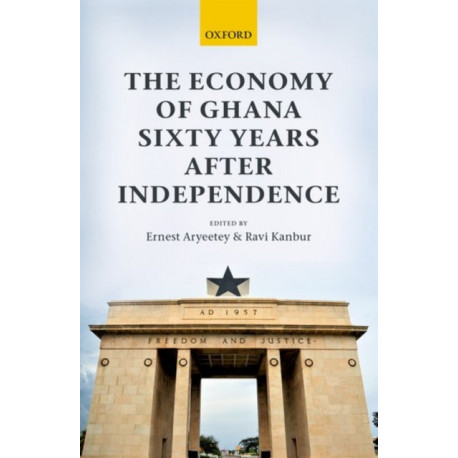 The Economy of Ghana Sixty Years after Independence