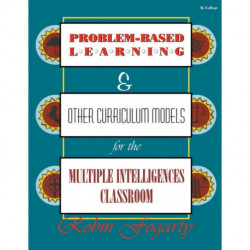 Problem-Based Learning & Other Curriculum Models for the Multiple Intelligences Classroom