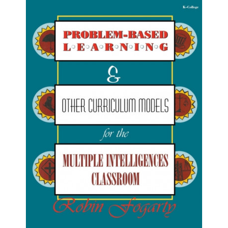 Problem-Based Learning & Other Curriculum Models for the Multiple Intelligences Classroom
