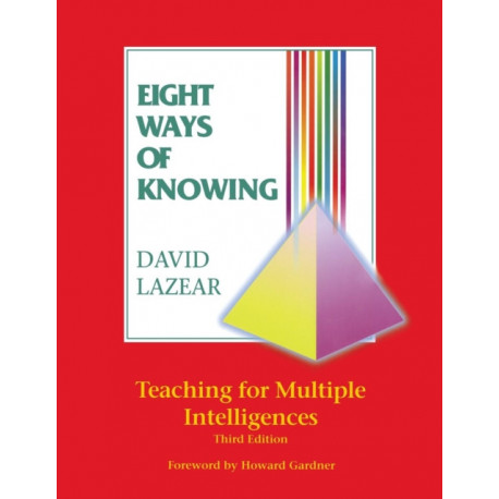 Eight Ways of Knowing: Teaching for Multiple Intelligences
