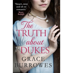 The Truth About Dukes: a smart and sexy Regency romance, perfect for fans of Bridgerton