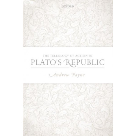 The Teleology of Action in Plato's Republic