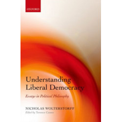 Understanding Liberal Democracy: Essays in Political Philosophy