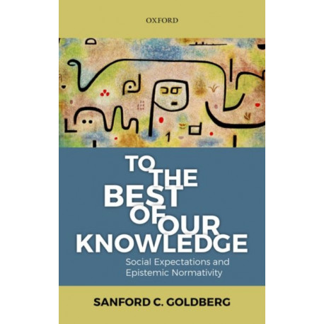 To the Best of Our Knowledge: Social Expectations and Epistemic Normativity