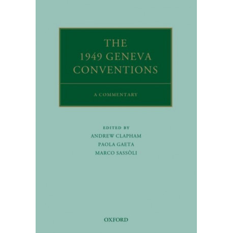 The 1949 Geneva Conventions: A Commentary