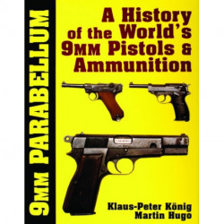 9mm Parabellum: The History & Development of the World’s 9mm Pistols & Ammunition