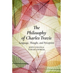 The Philosophy of Charles Travis: Language, Thought, and Perception