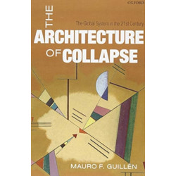 The Architecture of Collapse: The Global System in the 21st Century