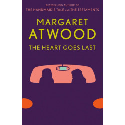 The Heart Goes Last: A Novel