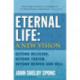 Eternal Life: A New Vision
