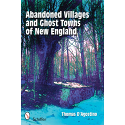 Abandoned Villages and Ghost Towns of New England