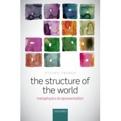 The Structure of the World: Metaphysics and Representation