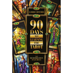 90 Days to Learning the Tarot: No Memorization Required!