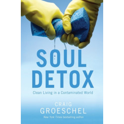 Soul Detox: Clean Living in a Contaminated World