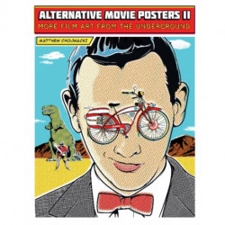 Alternative Movie Posters II: More Film Art from the Underground