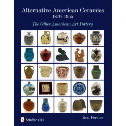 Alternative American Ceramics, 1870-1955: The Other American Art Pottery