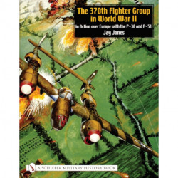 The 370th Fighter Group in World War II: in Action over Europe with the P-38 and P-51