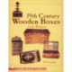 19th Century Wooden Boxes