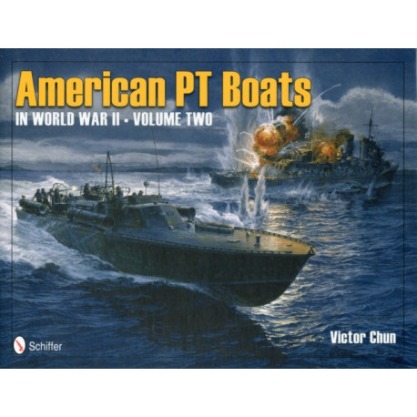 American PT Boats in World War II Volume Two