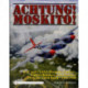 Achtung! Moskito!: RAF and USAAF Mosquito Fighters, Fighter-Bombers, and Bombers over the Third Reich, 1941-1945