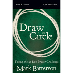 Draw the Circle Bible Study Guide: Taking the 40 Day Prayer Challenge