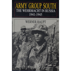 Army Group South: The Wehrmacht in Russia 1941-1945