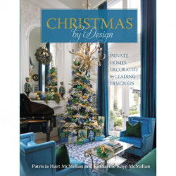 Christmas by Design: Private Homes Decorated by Leading Designers
