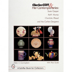 Clarice Cliff and Her Contemporaries: Susie Cooper, Keith Murray, Charlotte Rhead, and the Carlton Ware Designers