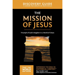 The Mission of Jesus Discovery Guide: Triumph of God’s Kingdom in a World in Chaos