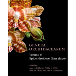 Genera Orchidacearum Volume 6: Epidendroideae (Part 3)