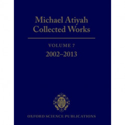 Michael Atiyah Collected Works: Volume 7: 2002-2013