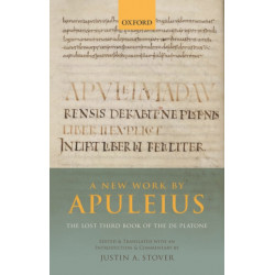 A New Work by Apuleius: The Lost Third Book of the De Platone: Edited and Translated with an Introduction and Commentary by