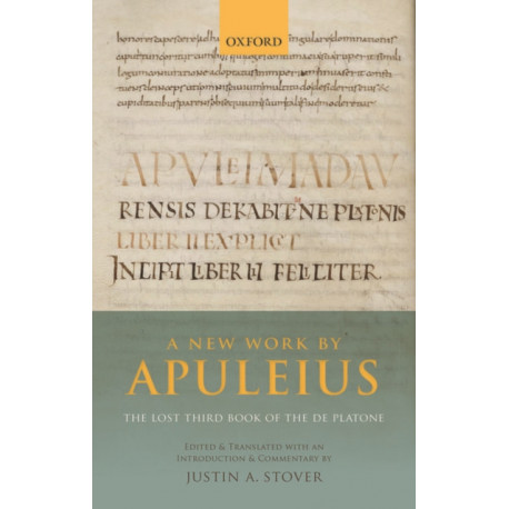 A New Work by Apuleius: The Lost Third Book of the De Platone: Edited and Translated with an Introduction and Commentary by