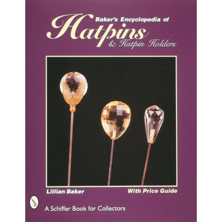 Baker's Encyclopedia of Hatpins and Hatpin Holders
