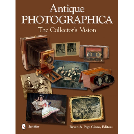 Antique Photographica: The Collector's Vision: The Collector's Vision