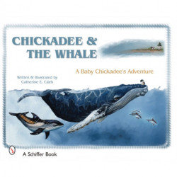 Chickadee & The Whale: A Baby Chickadee's Adventure