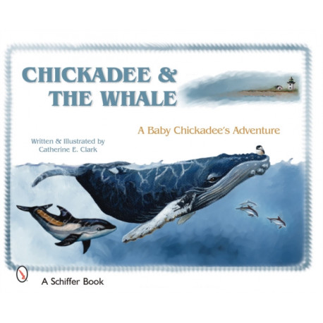 Chickadee & The Whale: A Baby Chickadee's Adventure