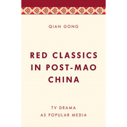 Remaking Red Classics in Post-Mao China: TV Drama as Popular Media