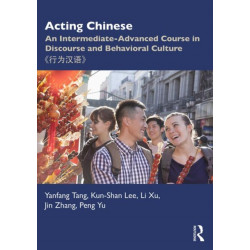 Acting Chinese: An Intermediate-Advanced Course in Discourse and Behavioral Culture ????