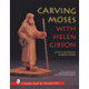 Carving Moses with Helen Gibson