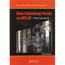 Clinical Radiotherapy Physics with MATLAB: A Problem-Solving Approach