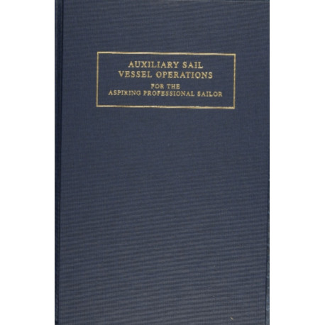 Auxiliary Sail Vessel Operations for the Aspiring Professional Sailor