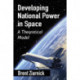 Developing National Power in Space: A Theoretical Model