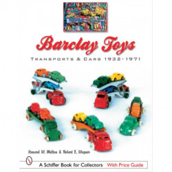 Barclay Toys: Transports & Cars, 1932-1971: Transports & Cars 1932-1971