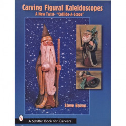 Carving Figural Kaleidoscopes: A New Twist - the "Collide-A-Scope"