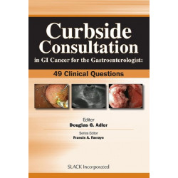 Curbside Consultation in GI Cancer for the Gastroenterologist: 49 Clinical Questions