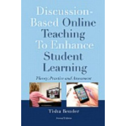 Discussion-Based Online Teaching To Enhance Student Learning: Theory, Practice and Assessment
