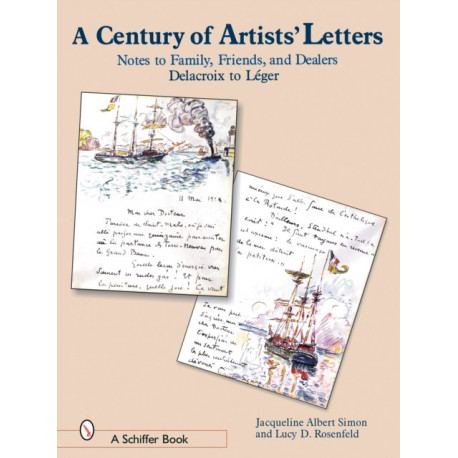 A Century of Artist Letters: Notes to Family, Friends, & Dealers: Delacroix to Leger