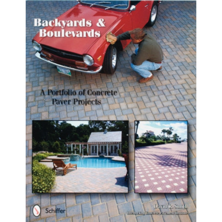 Backyards and Boulevards: A Portfolio of Concrete Paver Projects
