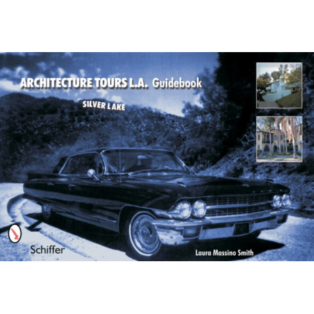 Architecture Tours L.A. Guidebook: Silver Lake